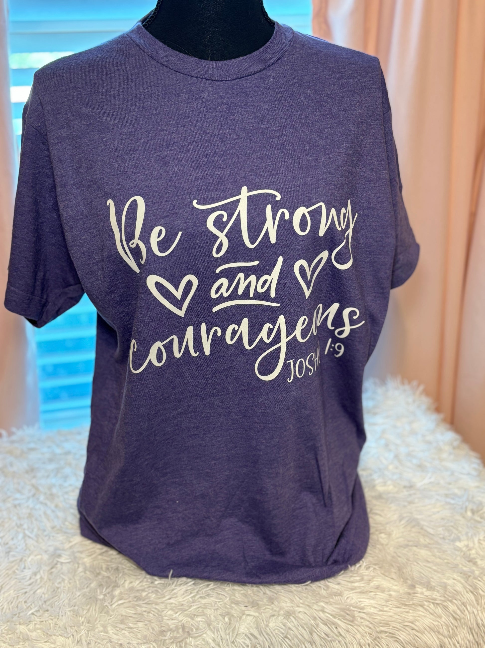 Heather purple heat press t-shirt with 'Be strong and courageous' text