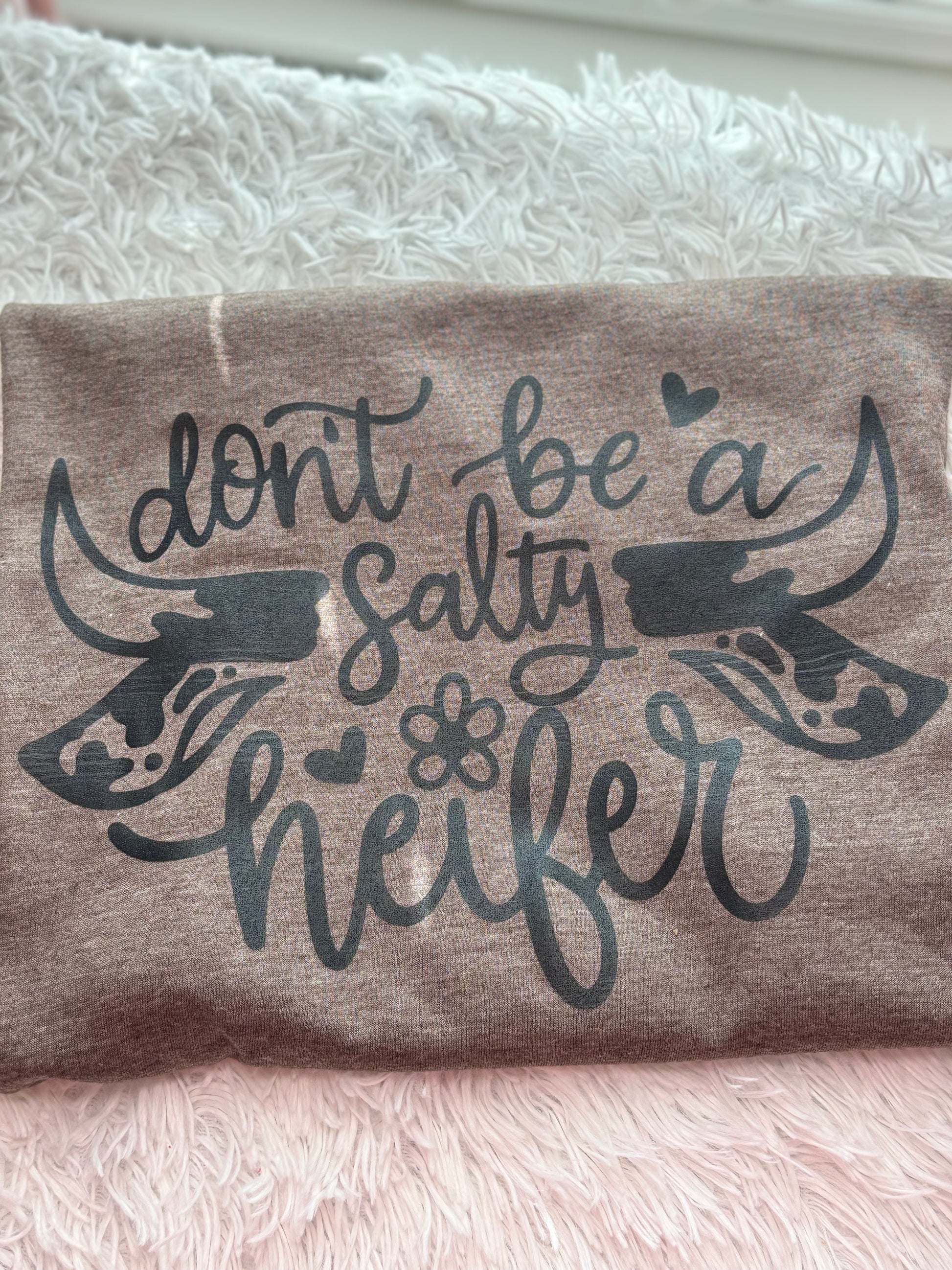 Heather brown heat press t-shirt with 'Don't be a Salty Heifer' text in black