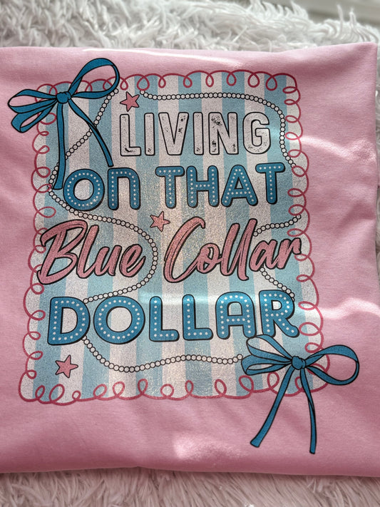 Pink heat press t-shirt with "Living on that Blue Collar Dollar" text and decorative elements