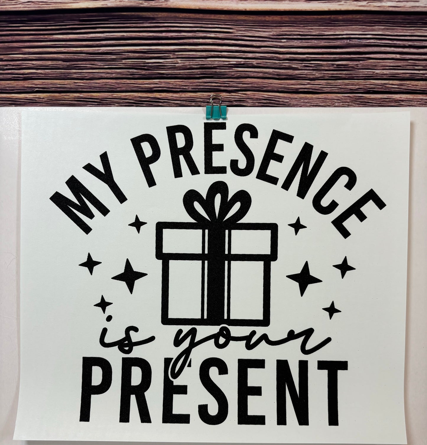 My Presence Is Your Present Design