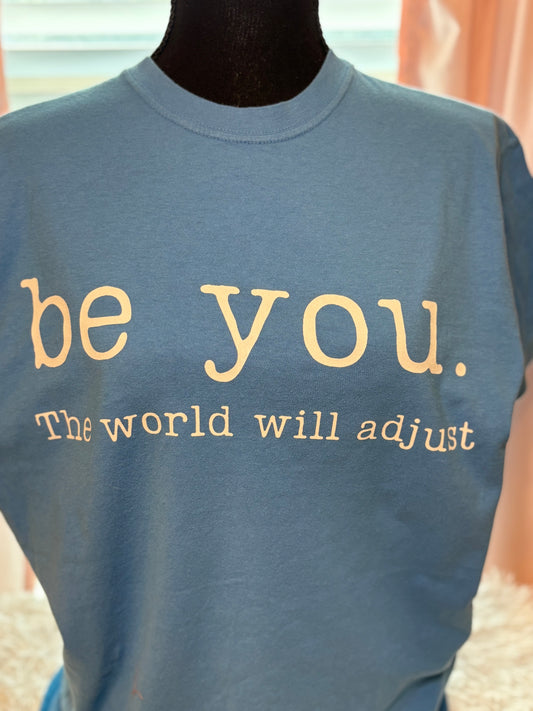 Be You T-Shirt- Medium