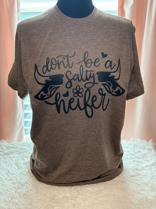 Heather brown heat press t-shirt with 'Don't be a Salty Heifer' text in black