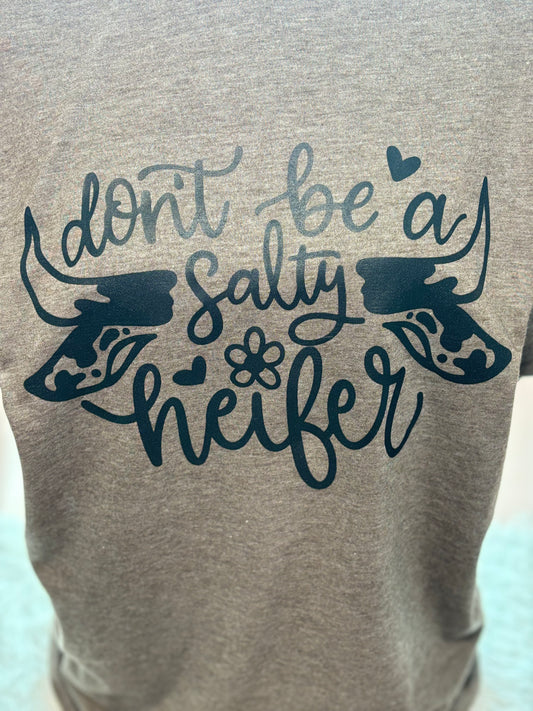 Heather brown heat press t-shirt with 'Don't be a Salty Heifer' text in black
